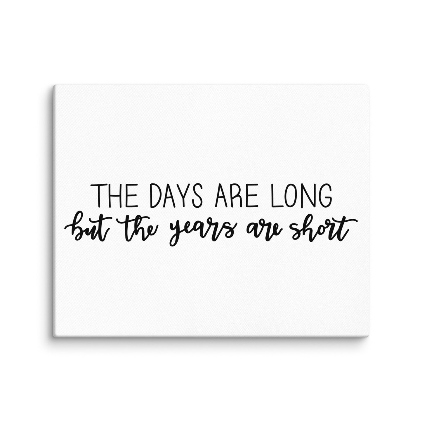 “The days are long” Canvas